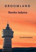 Droomland 9789492394385 Remko Iedema, Boeken, Verzenden, Gelezen, Remko Iedema