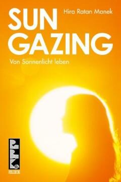 SUNGAZING - Hira Ratan Manek 9783940185204, Verzenden, Zo goed als nieuw, Hira Ratan Manek
