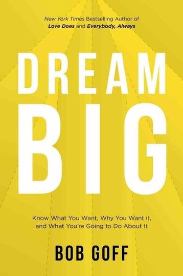 9781400220977 Dream Big Know What You Want, Why You Want ..., Verzenden, Nieuw, Bob Goff