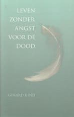 Leven zonder angst voor de dood 9789025959005 G. Kind, Boeken, Verzenden, Gelezen, G. Kind