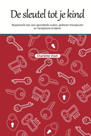 De sleutel tot je kind - Charlotte Visch 9789079603039, Verzenden, Zo goed als nieuw, Charlotte Visch