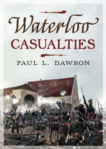 9781781559024 Waterloo Casualties Paul L. Dawson, Boeken, Verzenden, Nieuw, Paul L. Dawson