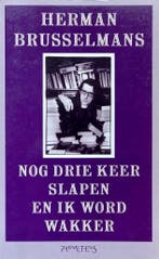 Nog drie keer slapen en ik word wakker / De man die werk, Verzenden, Gelezen, Herman Brusselmans