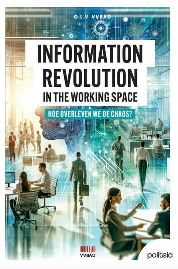 Information Revolution In The Working Space: Hoe Overleven W, Ophalen of Verzenden, Nieuw, Joris Blomme; Marijke Verhavert; Jeroen Jonkers; Inge Priem; Daniel E. Brouwer; Florian Delabie; A.A.J. Van Helvoort; Jan Van Hee