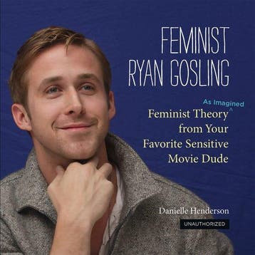 Feminist Ryan Gosling - Danielle Henderson 9780762447367, Verzenden, Zo goed als nieuw, Danielle Henderson