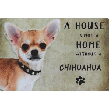 Wandbord Honden - A House Is Not A Home Without A Chihuahua, Ophalen of Verzenden, Nieuw