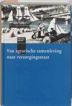 Van agrarische samenleving naar verzorgingssta 9789068905199, Boeken, Zo goed als nieuw