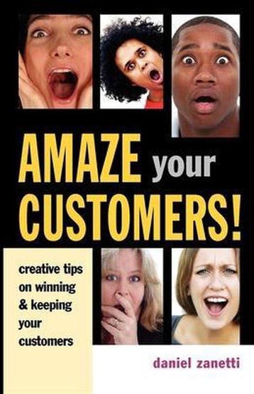 Amaze Your Customers! - Daniel Zanetti 9780749445577, Verzenden, Gelezen, Daniel Zanetti
