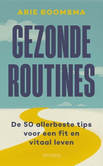 Gezonde routines - Arie Boomsma 9789044648096, Verzenden, Zo goed als nieuw, Arie Boomsma