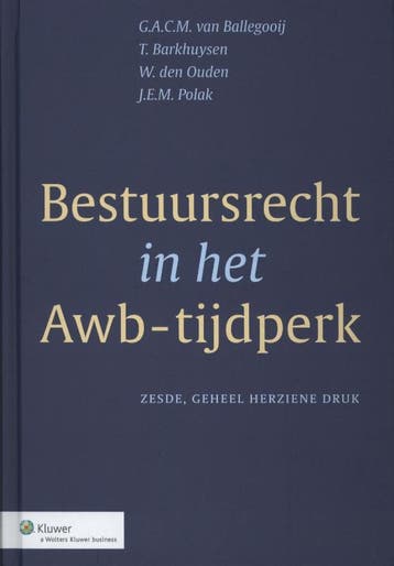 Bestuursrecht in het Awb-tijdperk 9789013042245, Verzenden, Zo goed als nieuw, G.A.C.M. van Ballegooij