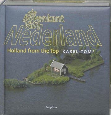 De bovenkant van Nederland; Holland from the top 1 - Tomeï, Verzenden, Gelezen
