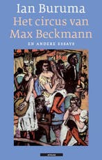 Het circus van Max Beckmann en andere essays 9789045013435, Boeken, Verzenden, Zo goed als nieuw, Ian Buruma