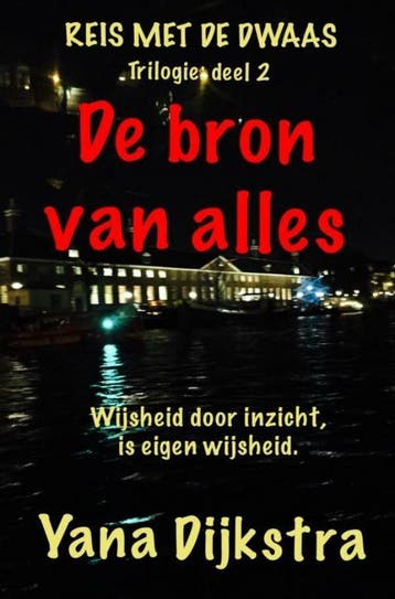De Bron van Alles / Reis met de Dwaas / 2 - Yana Dijkstra, Verzenden, Zo goed als nieuw, Yana Dijkstra