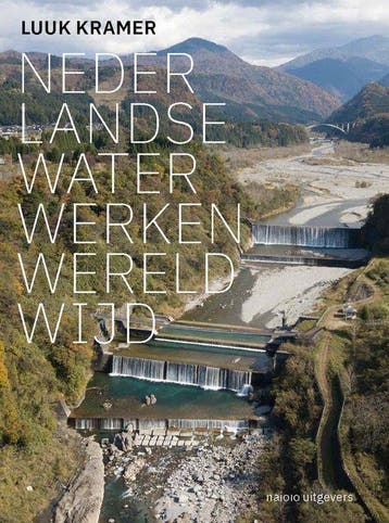 Nederlandse waterwerken wereldwijd 9789462088450, Verzenden, Zo goed als nieuw