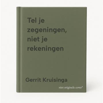 Tel je zegeningen, niet je rekeningen - Gerrit Kruisinga, Verzenden, Zo goed als nieuw, Gerrit Kruisinga