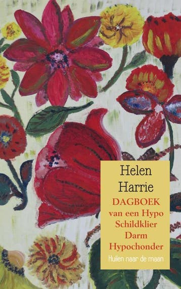 Dagboek Van Een Hypo Schildklier Darm Hypochonder | Nieuw, Ophalen of Verzenden, Nieuw, Helen Harrie