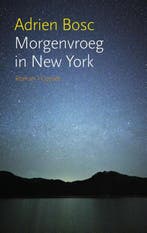 Morgenvroeg in New York 9789059366480 Adrien Bosc, Boeken, Verzenden, Gelezen, Adrien Bosc