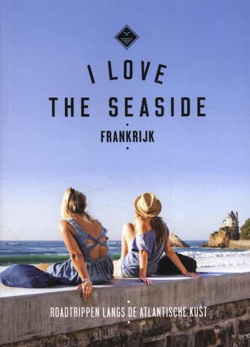 I Love The Seaside Frankrijk | Nieuw, Boeken, Reisgidsen, Ophalen of Verzenden, Nieuw, Alexandra Gossink; Geert-Jan Middelkoop; Dim Rooker