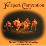 cd - Fairport Convention - Some Of Our Yesterdays (Anthol..., Cd's en Dvd's, Verzenden, Zo goed als nieuw
