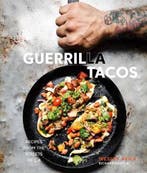 Guerrilla Tacos: Recipes from the Streets of L.A. [A, Verzenden, Nieuw