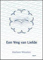 Een weg van liefde - Marleen Weusten - 9789080639010 - Paper, Verzenden, Nieuw