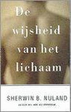WIJSHEID VAN HET LICHAAM 9789041400284 S.B. Nuland, Verzenden, Gelezen, S.B. Nuland