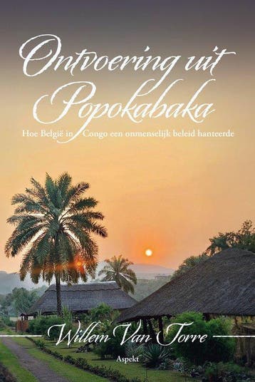 Ontvoering uit Popokabaka - Willem Van Torre 9789464871951, Verzenden, Zo goed als nieuw, Willem Van Torre