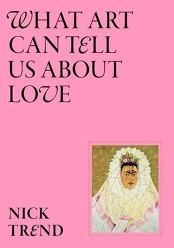 What Art Can Tell Us About Love | Nick Trend | Nieuw, Ophalen of Verzenden, Nieuw, Nick Trend