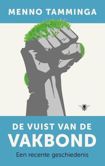 De vuist van de vakbond | 9789023450054 | Menno Tamminga, Ophalen of Verzenden, Zo goed als nieuw, Menno Tamminga