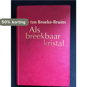 Als breekbaar kristal - Ine Ten Broeke-Bruins 9789024215058, Verzenden, Gelezen, Ine Ten Broeke-Bruins