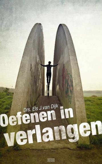 Oefenen in verlangen - Els J. van Dijk 9789462782259, Verzenden, Zo goed als nieuw, Els J. van Dijk