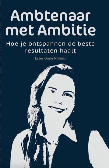 9789493404007 Ambtenaar met Ambitie Ester Oude Nijhuis, Verzenden, Nieuw, Ester Oude Nijhuis