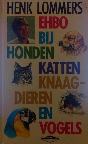 EHBO BIJ HONDEN, KATTEN, KNAAGDIEREN EN VOGELS - H. Lommers, Verzenden, Gelezen, H. Lommers