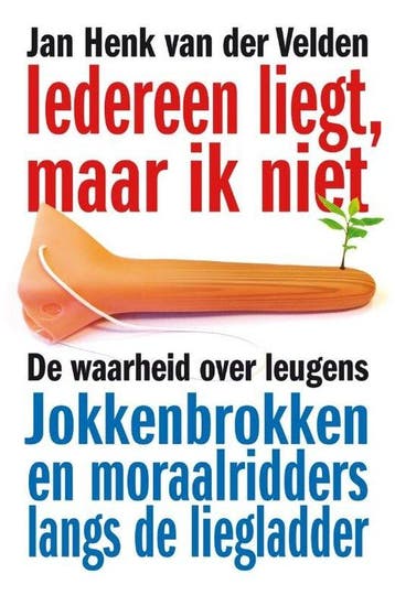 Iedereen liegt, maar ik niet - Jan Henk van der Velden - 978, Verzenden, Nieuw