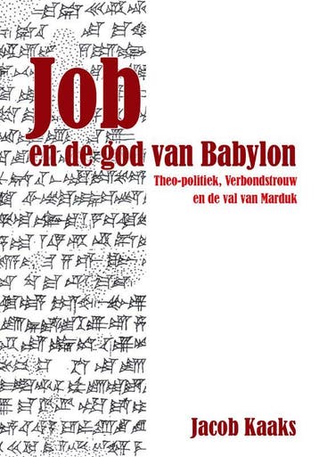 Job en de god van Babylon 9789059724624 Jacob Kaaks, Verzenden, Zo goed als nieuw, Jacob Kaaks