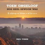 Toen ongeloof nog heel gewoon was | 9789043532877 | Paul J., Zo goed als nieuw, Paul J. Visser
