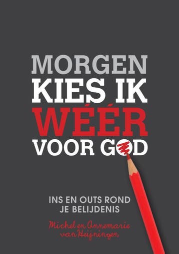 Morgen kies ik weer voor God 9789033816444, Verzenden, Zo goed als nieuw, Michel van Heijningen
