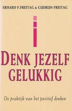 Denk jezelf gelukkig 9789065907493 Erhard F. Freitag, Boeken, Verzenden, Gelezen, Erhard F. Freitag