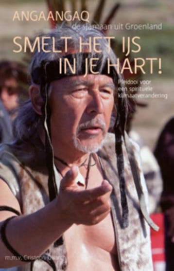 Smelt het ijs in je hart! - Angaangaq 9789069639369, Boeken, Verzenden, Zo goed als nieuw, Angaangaq