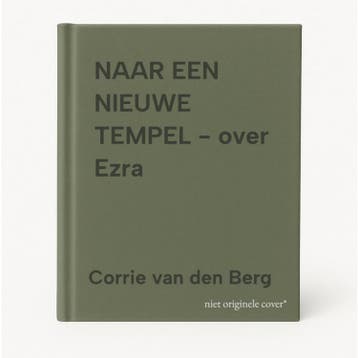 NAAR EEN NIEUWE TEMPEL - over Ezra - Corrie van den Berg, Verzenden, Gelezen, Corrie van den Berg