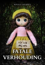 Fatale verhouding 9789464641677 Ronald van Assen, Verzenden, Zo goed als nieuw, Ronald van Assen