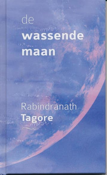 De wassende maan - Rabindranath Tagore 9789076389141, Boeken, Verzenden, Gelezen, Rabindranath Tagore
