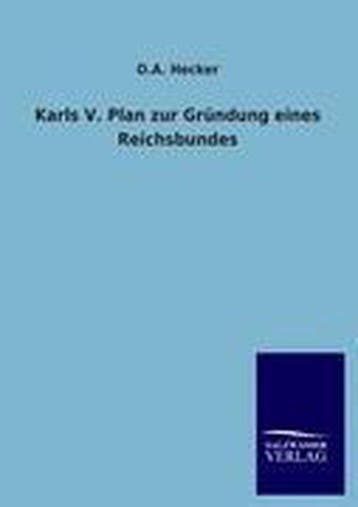 9783846008683 Karls V. Plan zur Grundung eines Reichsbundes, Verzenden, Nieuw, O a Hecker