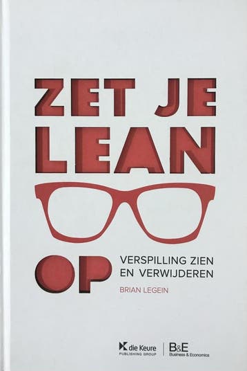 Zet je Lean-bril op - Brian Legein 9789086617722, Verzenden, Zo goed als nieuw, Brian Legein