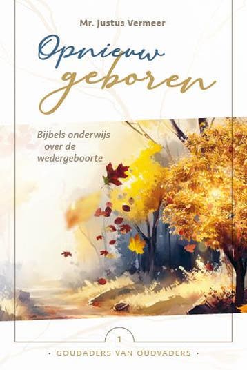 Opnieuw geboren / Goudaders van oudvaders / 1 9789402910193, Boeken, Verzenden, Zo goed als nieuw, Justus Vermeer