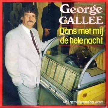 George Callee - Dans Met Mij De Hele Nacht / Als Een Meisje, Ophalen of Verzenden, Gebruikt