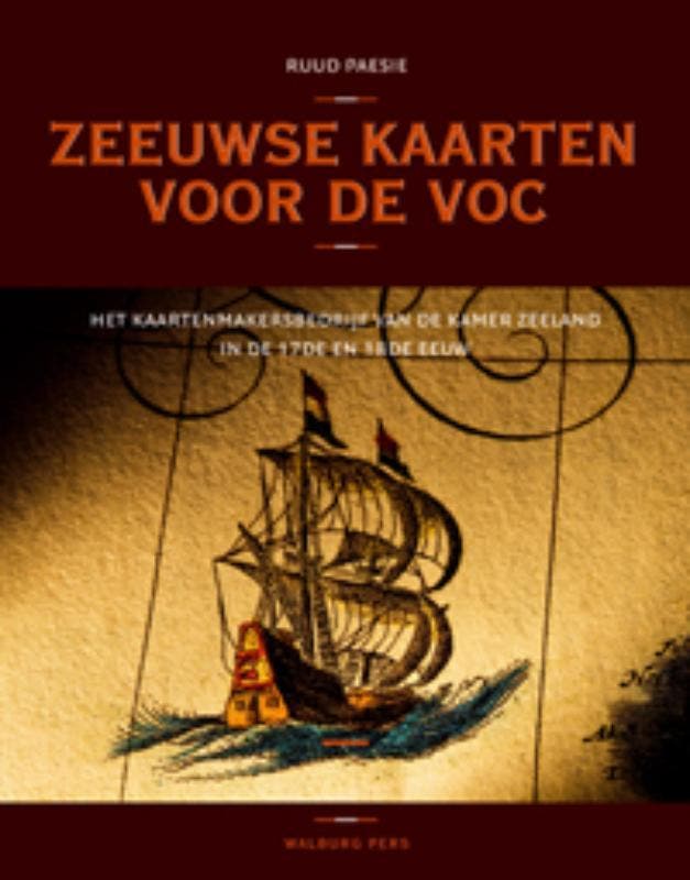 Zeeuwse kaarten voor de VOC 9789057306785 Ruud Paesie, Boeken, Geschiedenis | Vaderland, Zo goed als nieuw, Verzenden