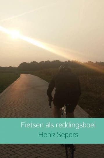 Fietsen als reddingsboei - Henk Sepers 9789402194944, Verzenden, Gelezen, Henk Sepers