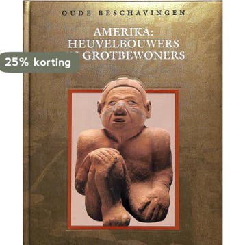 Amerika: heuvelbouwers en grotbewoners / Oude beschavingen, Boeken, Verzenden, Zo goed als nieuw, JAN VAN GESTEL