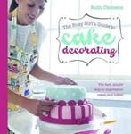 Busy Girls Guide to Cake Decorating | 9781446301647 | Ruth, Zo goed als nieuw, Ruth (Author) Clemens